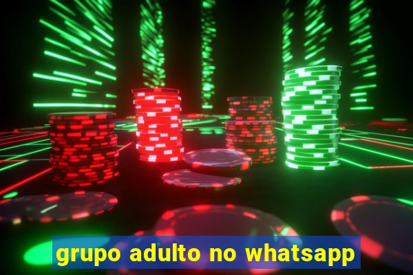 grupo adulto no whatsapp