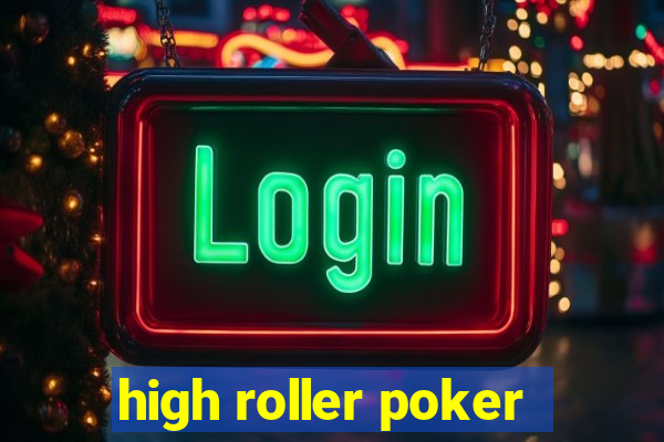 high roller poker