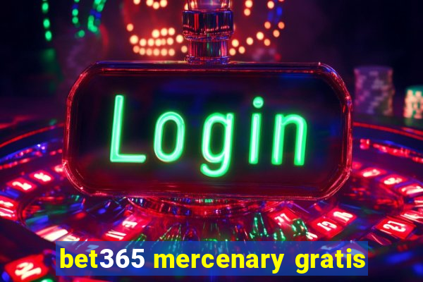 bet365 mercenary gratis