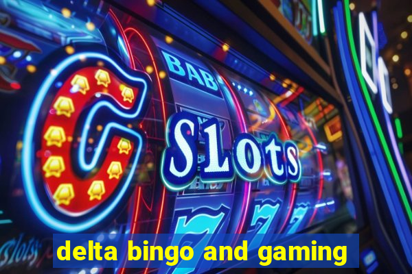 delta bingo and gaming