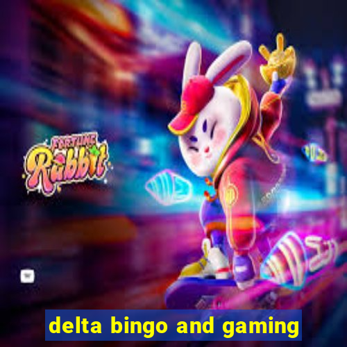 delta bingo and gaming