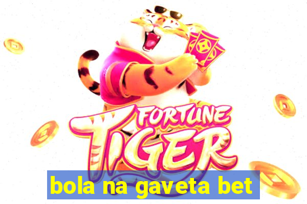 bola na gaveta bet