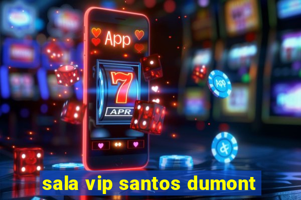 sala vip santos dumont