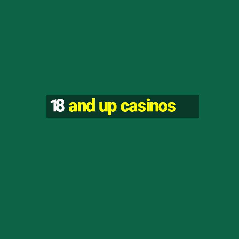 18 and up casinos