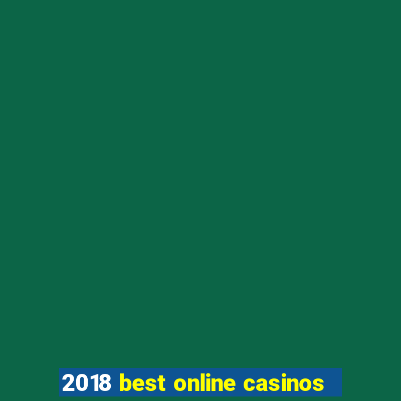 2018 best online casinos