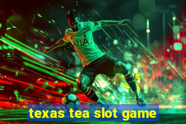 texas tea slot game