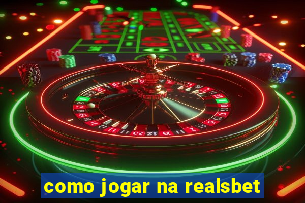 como jogar na realsbet