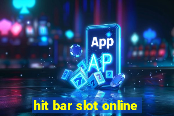 hit bar slot online