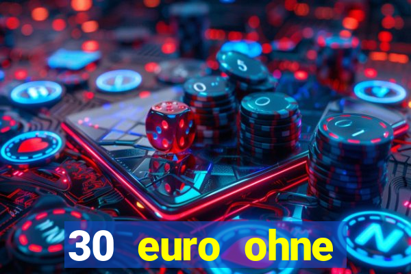 30 euro ohne einzahlung casino