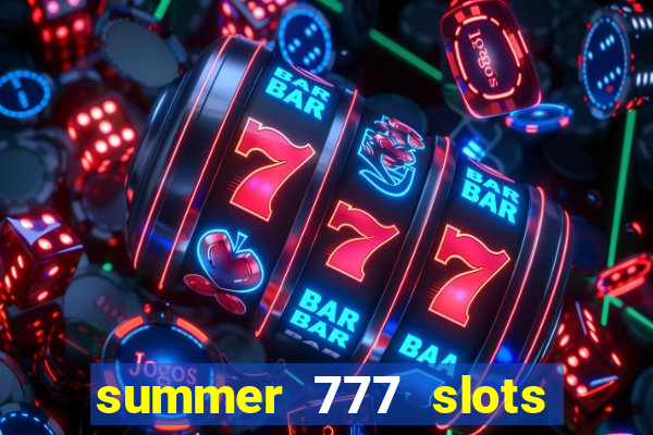 summer 777 slots paga mesmo