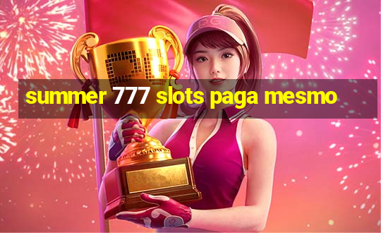 summer 777 slots paga mesmo