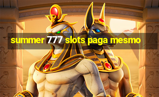 summer 777 slots paga mesmo