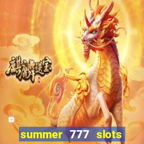 summer 777 slots paga mesmo