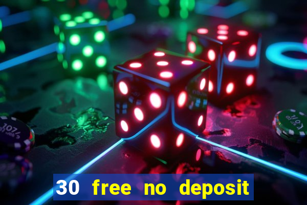 30 free no deposit casino uk