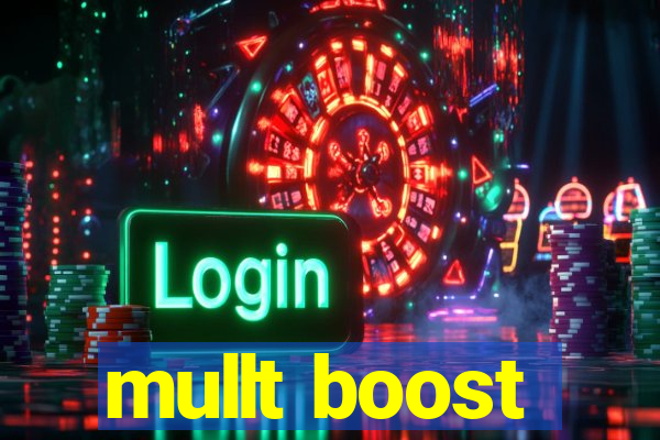 mullt boost