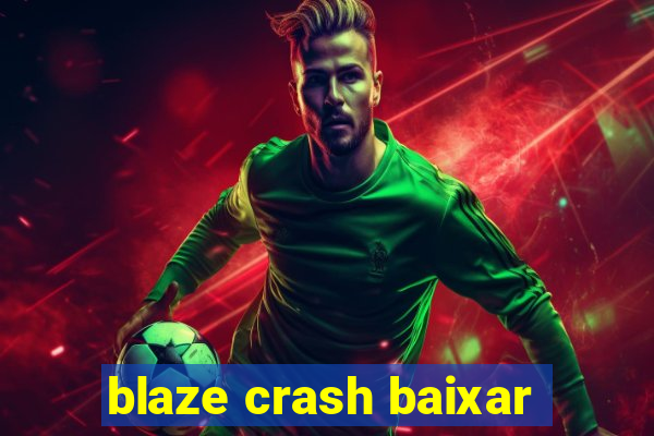 blaze crash baixar