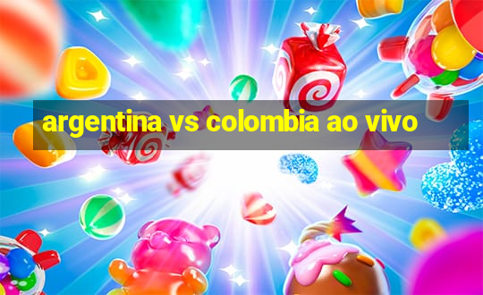 argentina vs colombia ao vivo