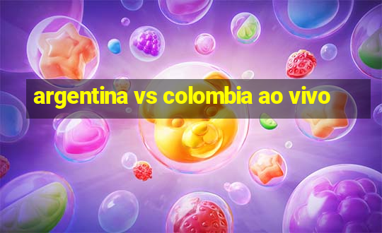 argentina vs colombia ao vivo