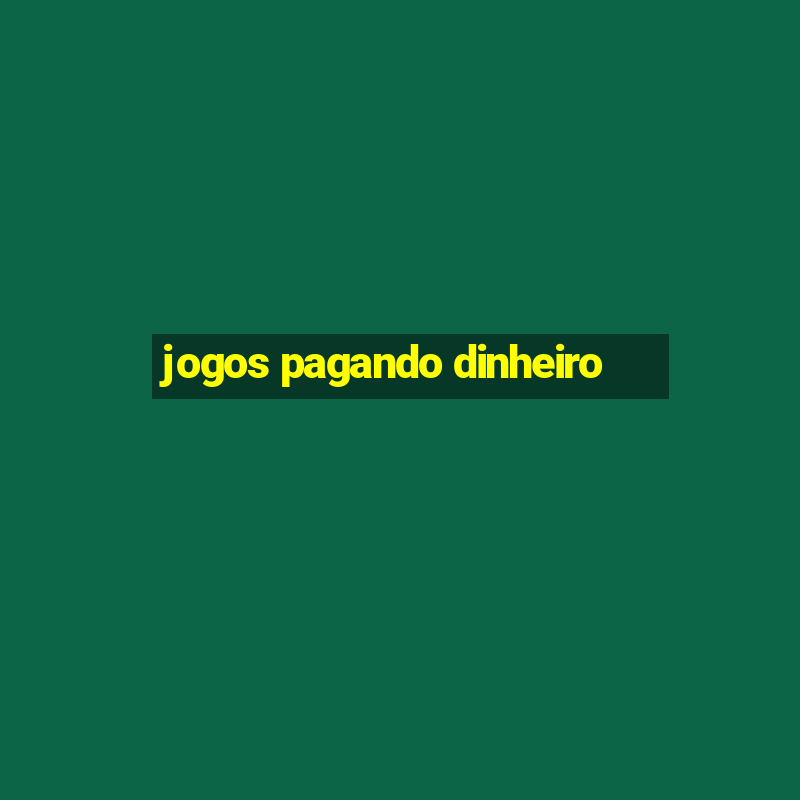 jogos pagando dinheiro