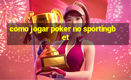 como jogar poker no sportingbet