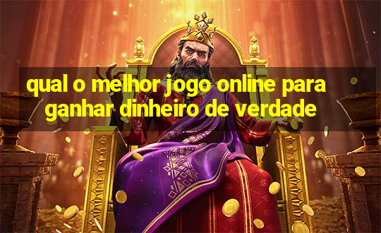 qual o melhor jogo online para ganhar dinheiro de verdade