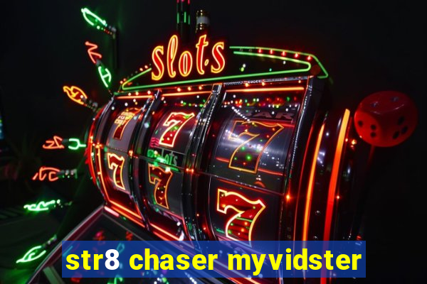 str8 chaser myvidster