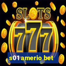 s01 amerio bet