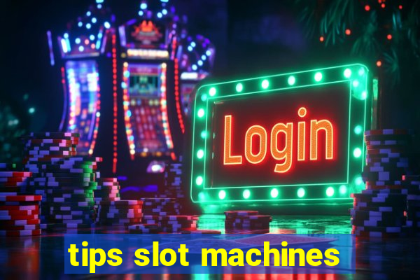 tips slot machines