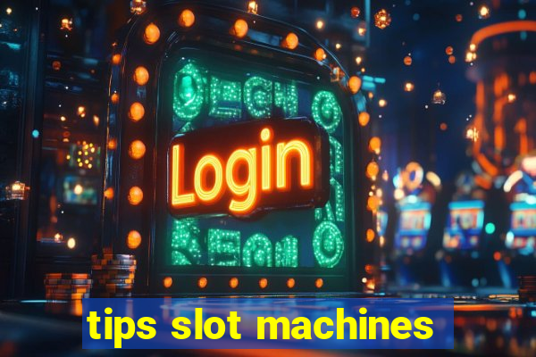 tips slot machines