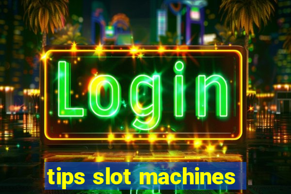 tips slot machines