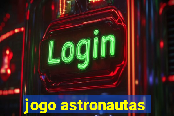 jogo astronautas