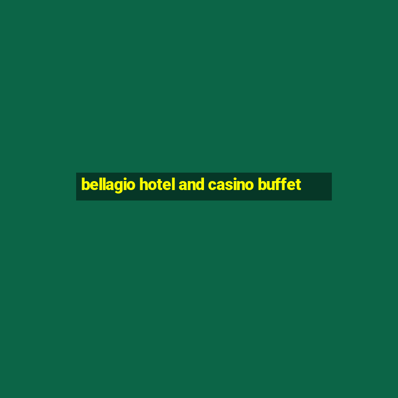 bellagio hotel and casino buffet