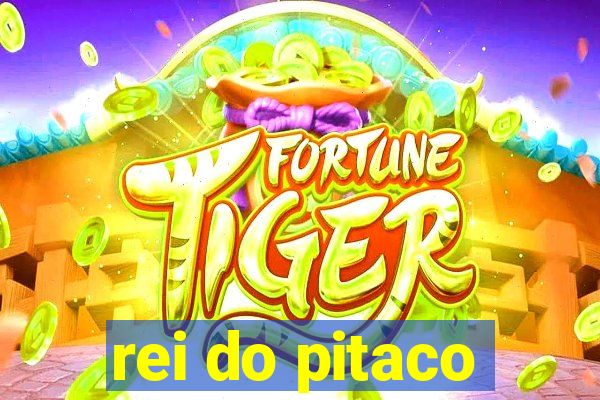 rei do pitaco