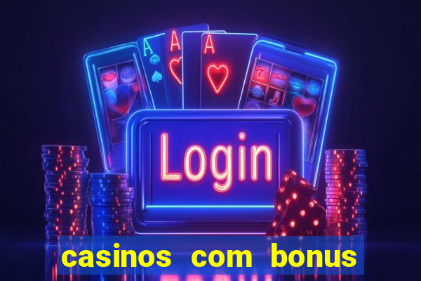 casinos com bonus de registo gratis