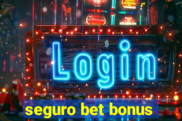 seguro bet bonus