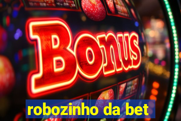 robozinho da bet