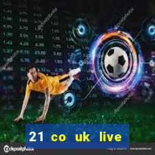 21 co uk live casino show