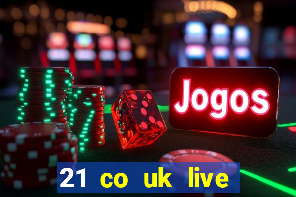 21 co uk live casino show