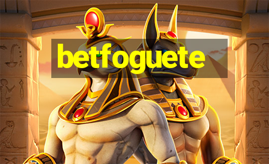 betfoguete