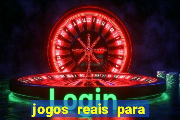 jogos reais para ganhar dinheiro