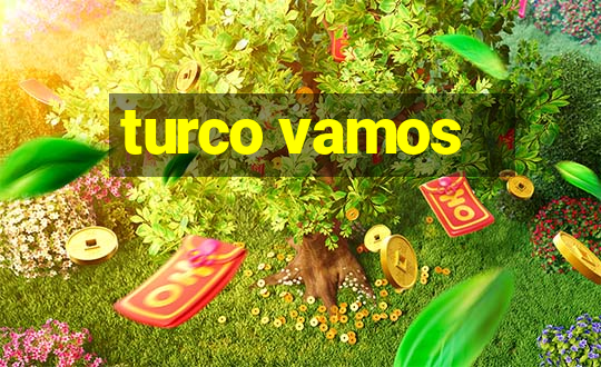 turco vamos