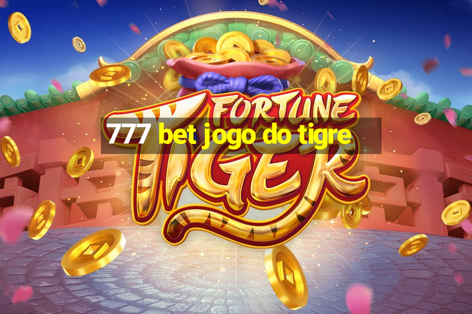 777 bet jogo do tigre