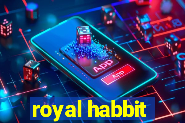 royal habbit