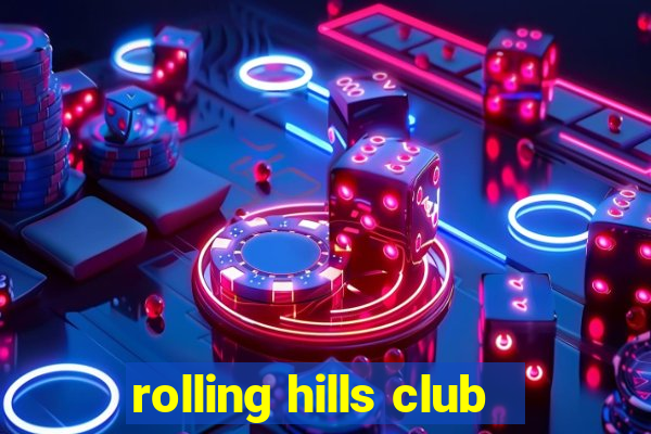 rolling hills club