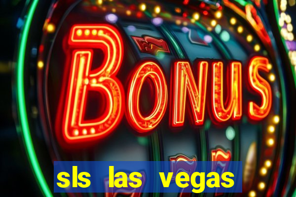 sls las vegas hotel casino