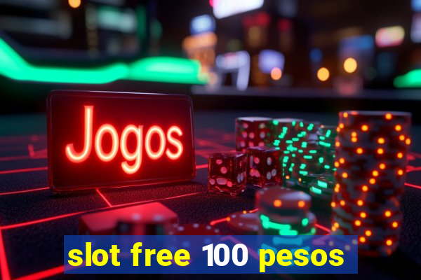 slot free 100 pesos