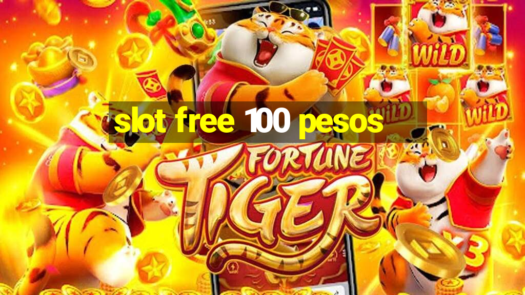 slot free 100 pesos