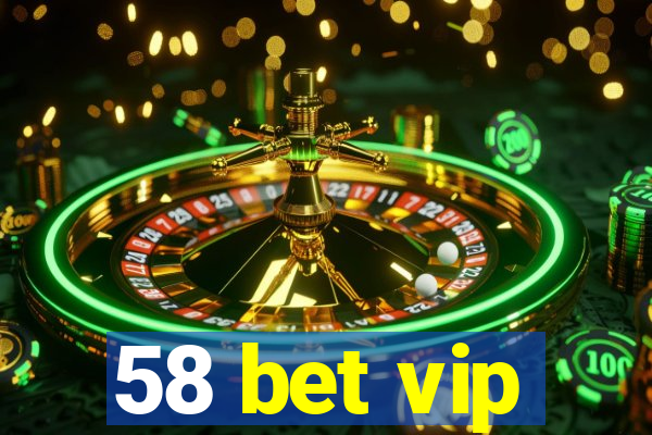 58 bet vip