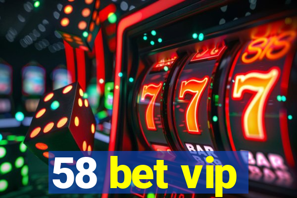 58 bet vip