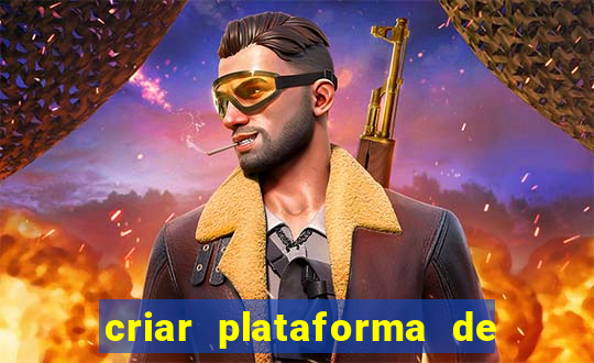 criar plataforma de jogos de aposta